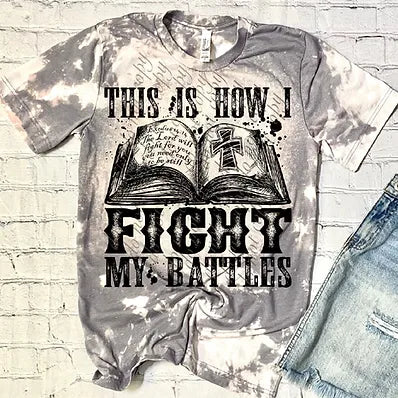 THIS IS HOW I FIGHT MY BATTLES